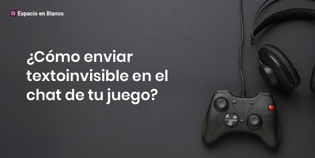 ¿Cómo Enviar Texto Invisible En El Chat De Tu Juego?